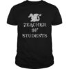 Game Of Thrones Dragon Teacher Of Students shirt