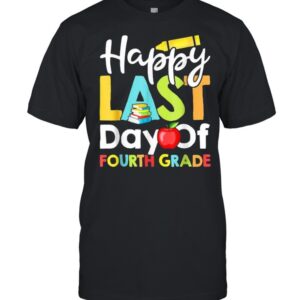 Happy Last Day of Fourth Grade Teacher And Student Book Pencil Apple T Shirt.jpg